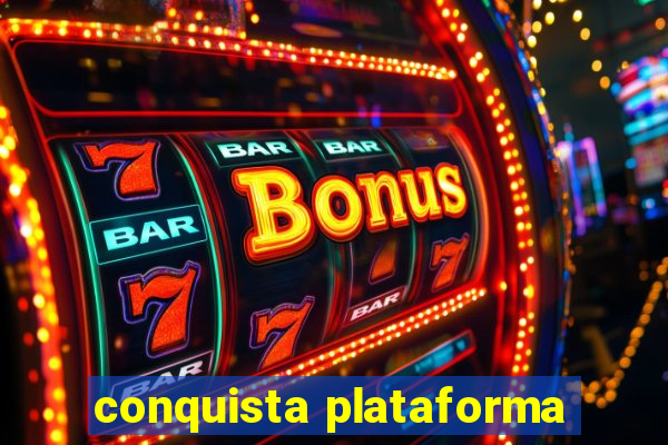 conquista plataforma